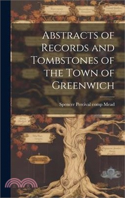 Abstracts of Records and Tombstones of the Town of Greenwich