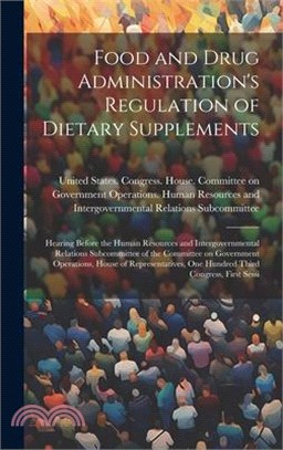 Food and Drug Administration's Regulation of Dietary Supplements: Hearing Before the Human Resources and Intergovernmental Relations Subcommittee of t