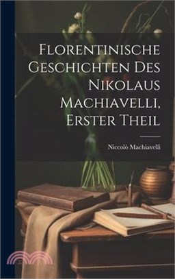 Florentinische Geschichten des Nikolaus Machiavelli, Erster Theil