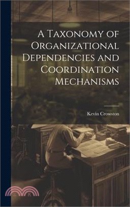 A Taxonomy of Organizational Dependencies and Coordination Mechanisms