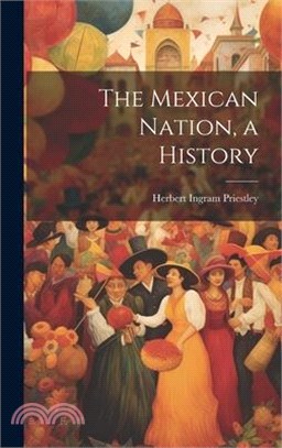 The Mexican Nation, a History