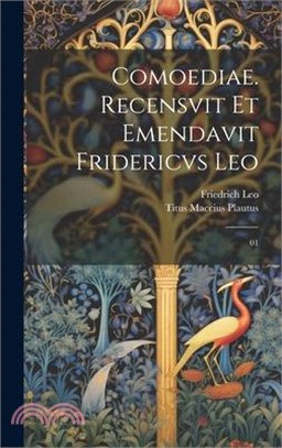 Comoediae. Recensvit et emendavit Fridericvs Leo: 01