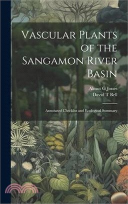 Vascular Plants of the Sangamon River Basin; Annotated Checklist and Ecological Summary