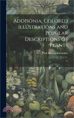 Addisonia: Colored Illustrations and Popular Descriptions of Plants: 11