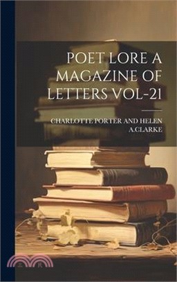 Poet Lore a Magazine of Letters Vol-21