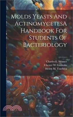 Molds Yeasts And ActinomycetesA Handbook For Students Of Bacteriology