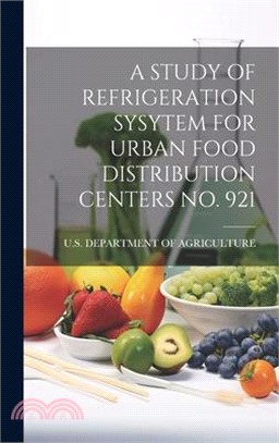 A Study of Refrigeration Sysytem for Urban Food Distribution Centers No. 921