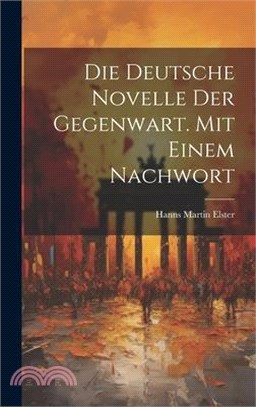 Die deutsche Novelle der Gegenwart. Mit einem Nachwort