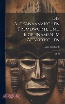 Die altkanaanäischen fremdworte und eigennamen im aegyptischen: 01-02