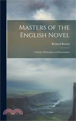 Masters of the English Novel: A Study of Principles and Personalities