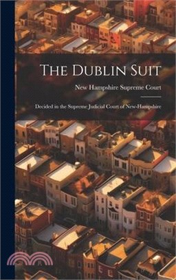 The Dublin Suit: Decided in the Supreme Judicial Court of New-Hampshire