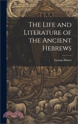 The Life and Literature of the Ancient Hebrews