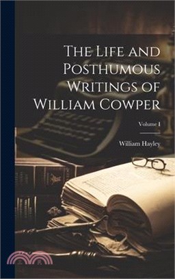 The Life and Posthumous Writings of William Cowper; Volume I