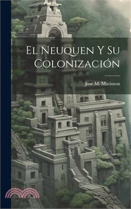 El Neuquen y su Colonización