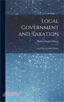 Local Government and Taxation: And Mr. Goschen's Report