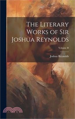 The Literary Works of Sir Joshua Reynolds; Volume II