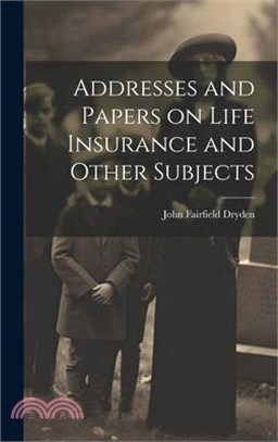 Addresses and Papers on Life Insurance and Other Subjects