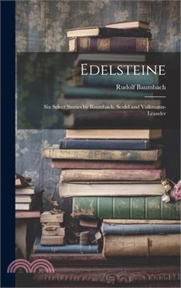 Edelsteine: Six Select Stories by Baumbach, Seidel and Volkmann-Leander