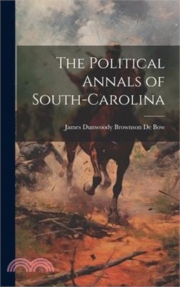 The Political Annals of South-Carolina