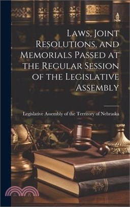 Laws, Joint Resolutions, and Memorials Passed at the Regular Session of the Legislative Assembly