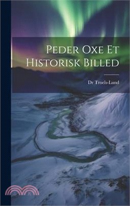 Peder Oxe et Historisk Billed
