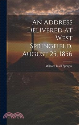 An Address Delivered at West Springfield, August 25, 1856