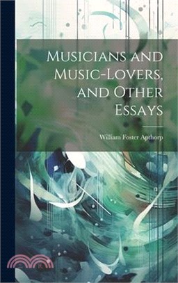 Musicians and Music-lovers, and Other Essays