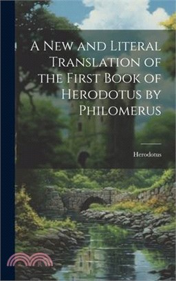 A New and Literal Translation of the First Book of Herodotus by Philomerus