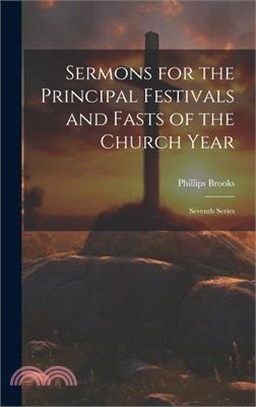 Sermons for the Principal Festivals and Fasts of the Church Year: Seventh Series