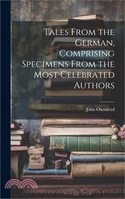 Tales From the German, Comprising Specimens From the Most Celebrated Authors