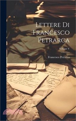 Lettere di Francesco Petrarca; Volume V