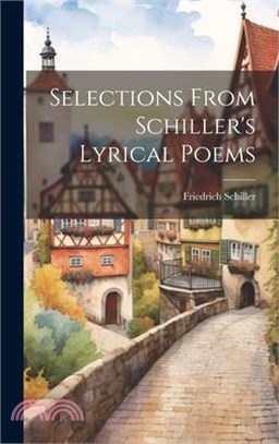 Selections From Schiller's Lyrical Poems