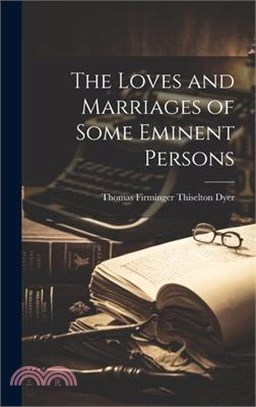 The Loves and Marriages of Some Eminent Persons