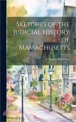 Sketches of the Judicial History of Massachusetts