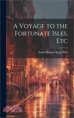 A Voyage to the Fortunate Isles, Etc