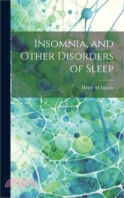 Insomnia, and Other Disorders of Sleep