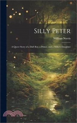 Silly Peter: A Queer Story of a Daft Boy, a Prince, and a Miller's Daughter