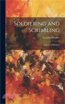 Soldiering and Scribbling: A Series of Sketches