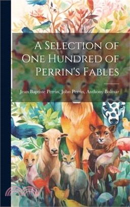 A Selection of One Hundred of Perrin's Fables