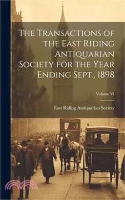 The Transactions of the East Riding Antiquarian Society for the Year Ending Sept., 1898; Volume VI
