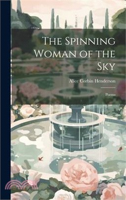 The Spinning Woman of the Sky: Poems