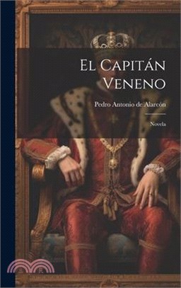 El Capitán Veneno: Novela