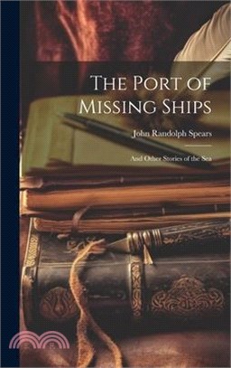 The Port of Missing Ships: And Other Stories of the Sea