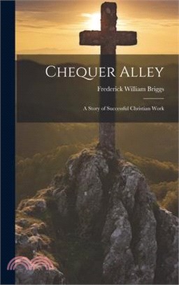 Chequer Alley: A Story of Successful Christian Work