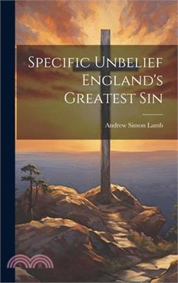 Specific Unbelief England's Greatest Sin