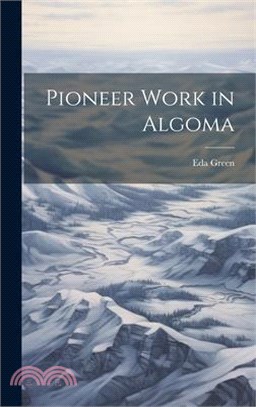 Pioneer Work in Algoma