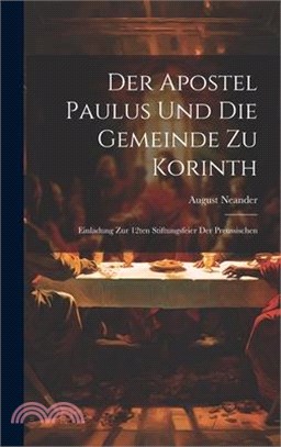 Der Apostel Paulus und die Gemeinde zu Korinth: Einladung zur 12ten Stiftungsfeier der Preussischen