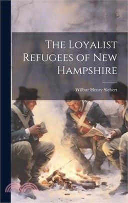 The Loyalist Refugees of New Hampshire