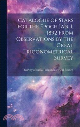 Catalogue of Stars for the Epoch Jan. 1, 1892 From Observations by the Great Trigonometrical Survey