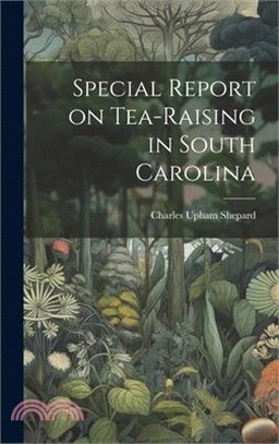 Special Report on Tea-Raising in South Carolina